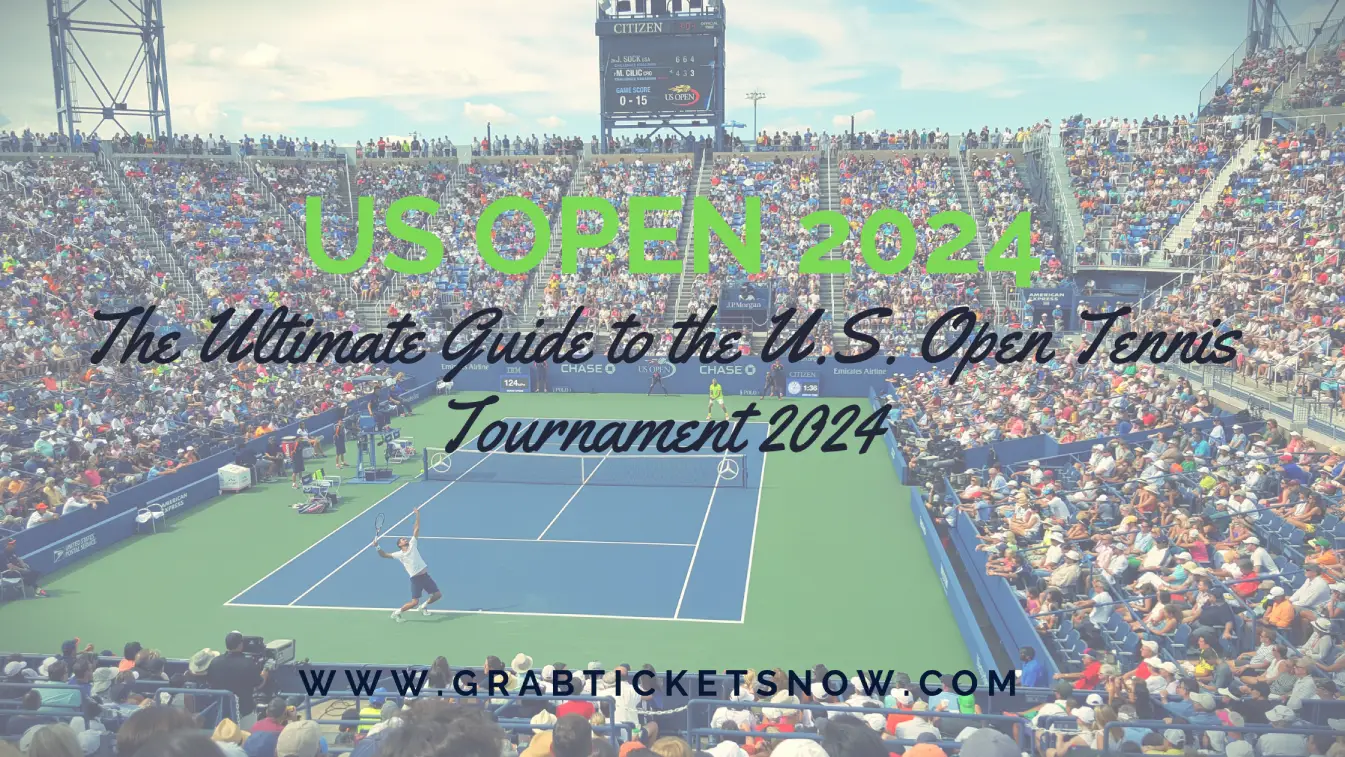 The ultimate guide to the us open tennis tournament 2024 an experience like no other