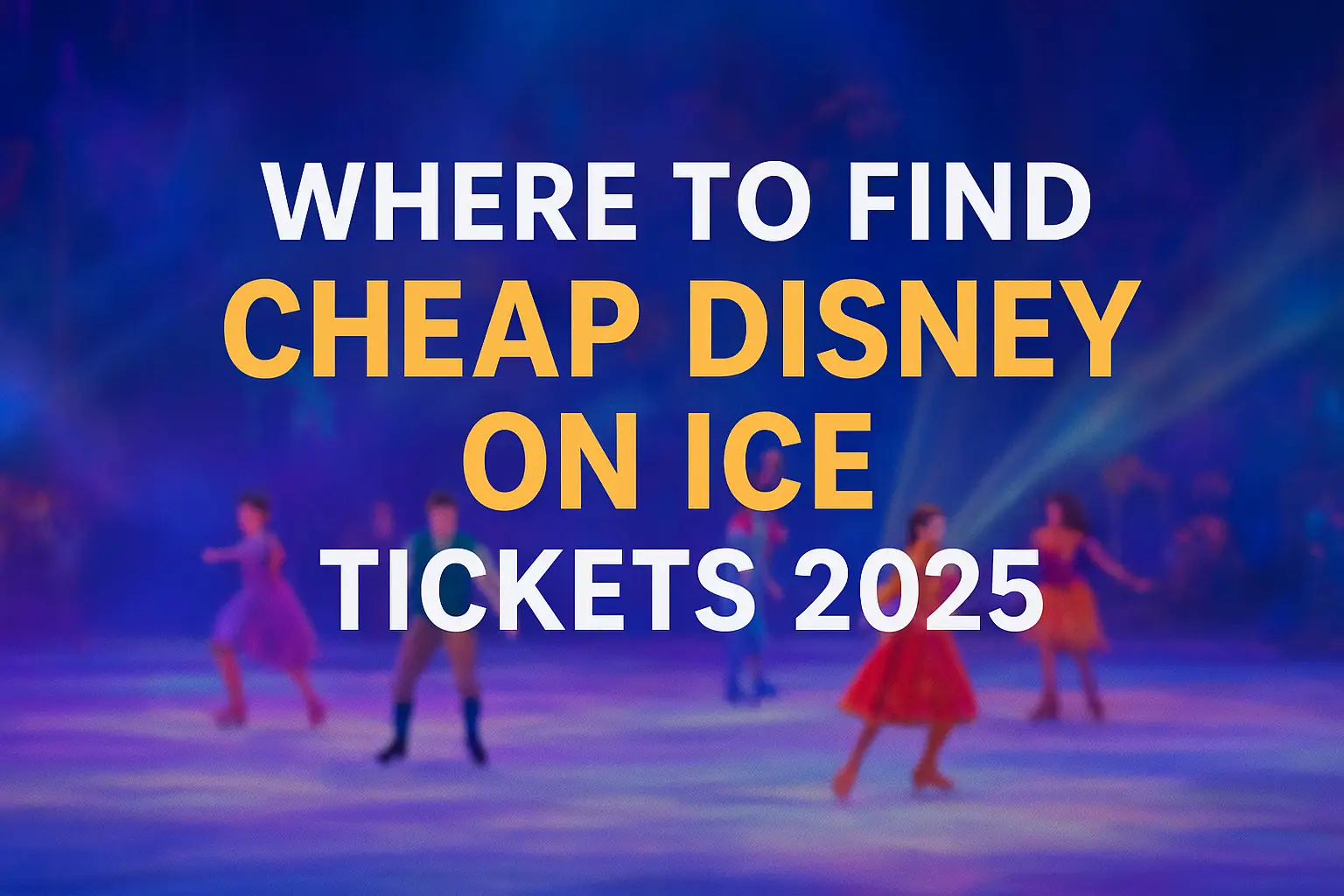 Cheap Disney On Ice Tickets