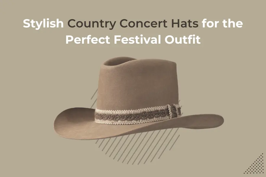 Best Country Concert Hats to Complete Your Festival Look